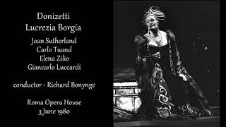 Donizetti  Lucrezia Borgia  Sutherland Tuand Zilio Luccardi  Bonynge Roma 3 June 1980 [upl. by Annorah]