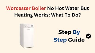 Worcester Boiler No Hot Water But Heating Works What To Do [upl. by Aihtnis]