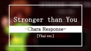 Stronger than You Chara Response【Thai ver】 [upl. by Georgianna]