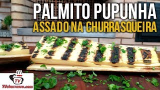 Como Fazer Palmito Pupunha Assado na Churrasqueira  Tv Churrasco [upl. by Grazia]