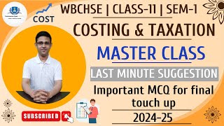 Master class  Costing amp Taxation  Last minute suggestion for MCQ  Semester1  202425  WBCHSE [upl. by Arondell]