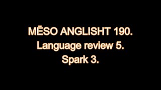 MËSO ANGLISHT 190 Language review 5 Spark 3 [upl. by Aiela]