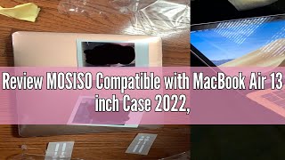 Review MOSISO Compatible with MacBook Air 13 inch Case 2022 20212018 Release A2337 M1 A2179 A1932 [upl. by Anaicul]