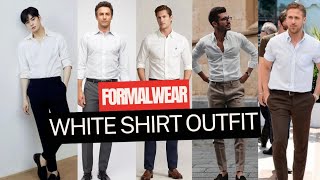 White Shirt Outfit Ideas For Men  White Shirt  Formal Outfits For Men  Mens Fashion 2024 [upl. by Naahs]