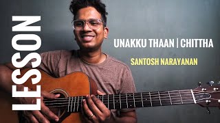 Unakku Thaan  LESSON  Chittha  Santhosh Narayanan  Isaac Thayil  Tamil Guitar Lessons [upl. by Miko]