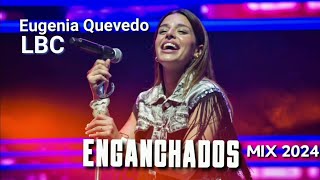 EUGENIA QUEVEDO Y LBC  ENGANCHADOS  Exitos 2024 [upl. by Ikila596]