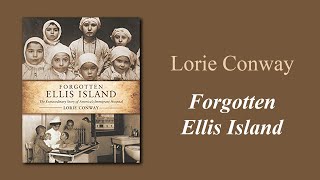 Forgotten Ellis Island with Lorie Conway and Dr Alan Kraut [upl. by Neau]