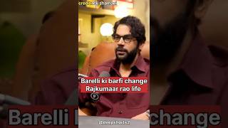 Bareli ki barfi changes rajkumaar rao life ftrajshamani shorts shortsfeed bollywood [upl. by Jaffe]