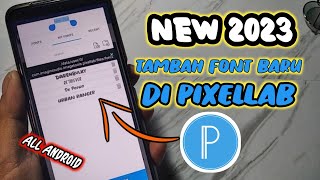 CARA MENAMBAH FONT BARU DI PIXELLAB 2023TAMBAH FONT KEREN DI APLIKASI PIXELLAB [upl. by Loyce]