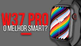 Smartwatch W37 PRO  O melhor SMARTWATCH estilo APPLE WATCH [upl. by Codel]