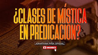 Dando una Clase Mística utilizando el estilo de Predicador ¿Puede ser eso posible Jonathan Piña [upl. by Venu]