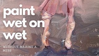 How to Oil Paint Wet on Wet Without Making a MESS [upl. by Lindy]