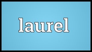 Laurel Meaning [upl. by Noyahs]