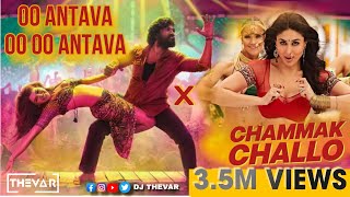 Oo Antava X Chammak Challo  DJ THEVAR [upl. by Adnertal]