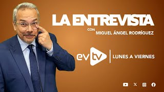 evtv EnVivo  LaEntrevista con MiguelÁngelRodríguez  EVTV  11152024 [upl. by Anoet483]