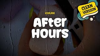 Kehlani  After Hours Clean Version Lyrics [upl. by Efeek60]