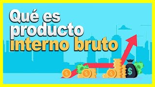 ► ¿Qué es el PIB Producto Interno Bruto de un PAÍS 💸 [upl. by Fontana]