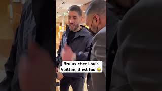 Brulux chez Louis Vuitton il est fou 😂 [upl. by Kemp]