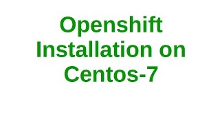 Openshift Installation on Centos7 Master and Node Part 1 [upl. by Rafe]