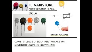 VARISTORE SECONDA PARTE LEGGERE LA SIGLAMARCATURAcome trovare un varistore sostituto equivalente [upl. by Kemp748]