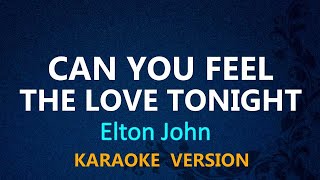 CAN YOU FEEL THE LOVE TONIGHT  Elton John KARAOKE VERSION [upl. by Naam111]