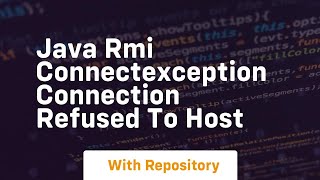 java rmi connectexception connection refused to host [upl. by Hsur682]