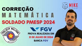 MATEMÁTICA  Soldado POLÍCIA MILITAR  São Paulo 2024  FGV  Correção Matemática Mike [upl. by Yelich]