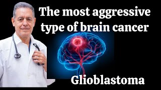 The Most Aggressive Brain Cancer Glioblastoma Multiforme MGM Diagnosis treatment amp Survival rate [upl. by Zeb654]