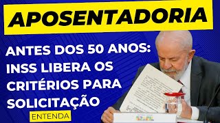 Aposentadoria antes dos 50 anos INSS libera os critérios para solicitação aposentadoria inss [upl. by Engud538]