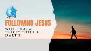 Following Jesus  Paul amp Tracey Tothill  Part 3 [upl. by Yenalem]