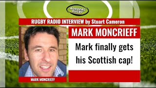 MARK MONCRIEFF INTERVIEW  SCOTTISH PLAYER WHO PLAYED FOR SCOTLAND IN UNCAPPED GAMES TO GET CAPPED [upl. by Wilona]