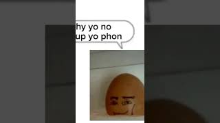 Egg with man face yo phon lingin meme 🗣️ 🗣️🗣️🗣️🗣️🔥 🔥🔥🔥🔥 fifth meme video [upl. by Slade]