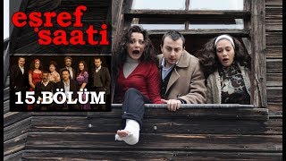 Eşref Saati 15 Bölüm [upl. by Melvina]