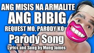 ANG MISIS NA ARMALITE ANG BIBIG  REQUEST MO PARODY KO No14  PARODY SONG BY MANG JAMES [upl. by Akino777]