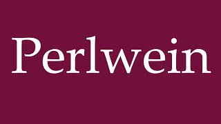 How to Pronounce Perlwein Sparkling wine Correctly in German [upl. by Trik233]