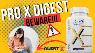 ⚠️BEWARE⚠️ PRO X DIGEST 2023 The Ultimate Digestive Health Solution [upl. by Akinahc]