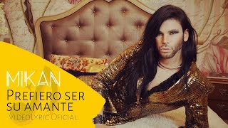 MIKAN  Prefiero ser su amante Video Lyric Oficial [upl. by Ragan986]