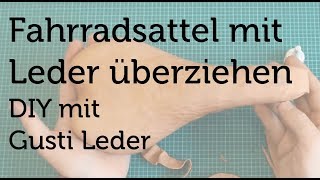 Tutorial  Fahrradsattel mit Leder überziehen  Sattel  DIY  Gusti Leder [upl. by Ihtak]