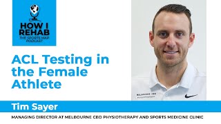 How I Rehab Podcast ACL Testing amp Rehabilitation in the Female Athlete with Tim Sayer [upl. by Thatcher]