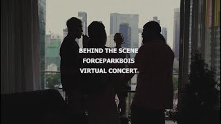 FORCEPARKBOIS VIRTUAL CONCERT  BEHIND THE SCENE [upl. by Atilek]