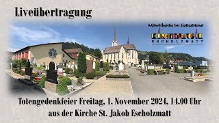 Totengedenkfeier Freitag 1 November 2024 1400 Uhr aus der Kirche St Jakob Escholzmatt [upl. by Cullin]