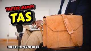 Tafsir Mimpi Tas amp Erek Erek Tas 2D 3D 4D [upl. by Eiten]