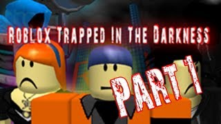 Roblox Trapped In The Darkness Part 1 The Noob King ReRelease [upl. by Amlus]