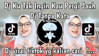 DJ TANPA KATA  KU TAK NGIN KAU PERGI JAUH DARI HIDUPKU BFUNK SLOWED VIRAL TIKTOK TERBARU 2024 [upl. by Yenhpad]