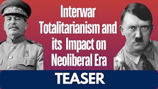 Teaser Interwar Totalitarianism and its Impact on Neoliberal Era [upl. by Anerbas]