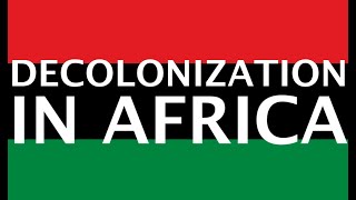 Decolonization in Africa [upl. by Lowson]