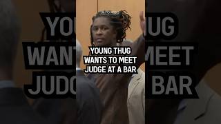 Young Thug Wants To Meet Judge at Bar [upl. by Stefania190]