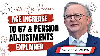 2024 Age Pension Eligibility Update Age Increase to 67 amp Pension Rate Adjustments Explained [upl. by Yra967]