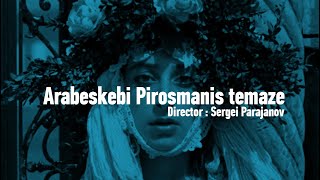 Arabesques on the Pirosmani Theme  Sergei Parajanov [upl. by Furtek]