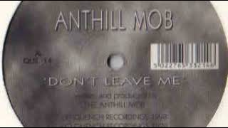 Anthill Mob  Dont Leave Me [upl. by Alegnasor]